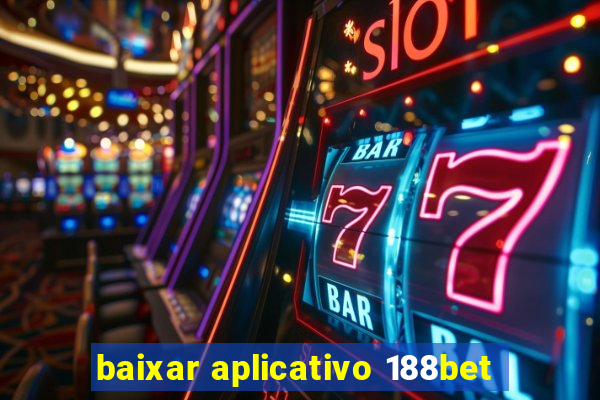 baixar aplicativo 188bet